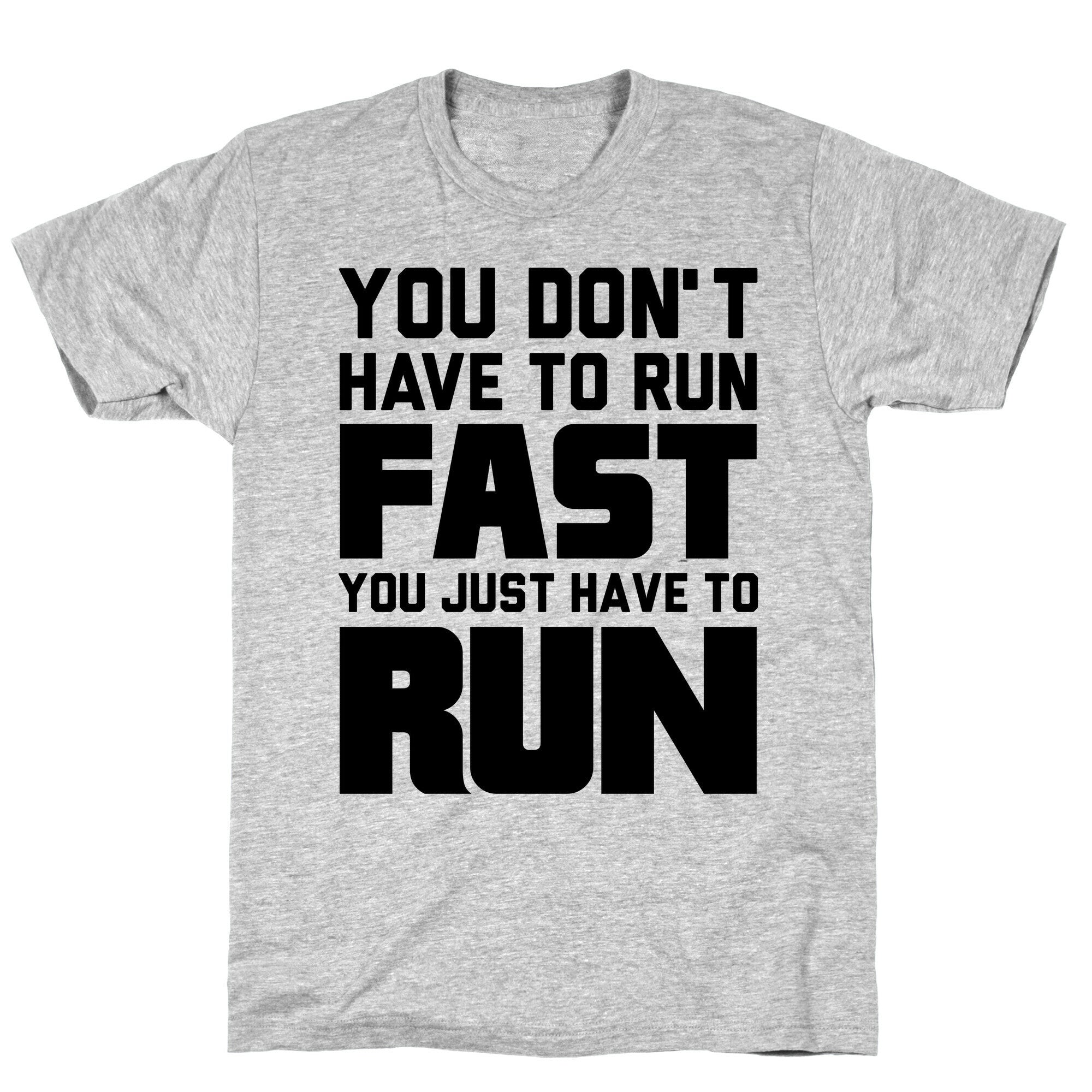 You Don't Have To Run Fast T-Shirt